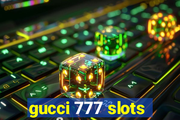 gucci 777 slots